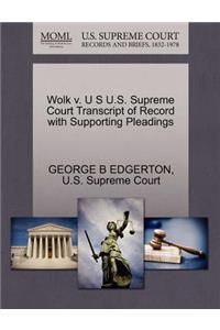 Wolk V. U S U.S. Supreme Court Transcript of Record with Supporting Pleadings