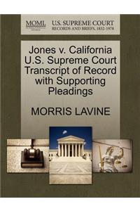 Jones V. California U.S. Supreme Court Transcript of Record with Supporting Pleadings