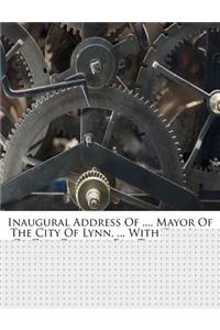 Inaugural Address of ..., Mayor of the City of Lynn, ... with the List of City Officers for the Year ......