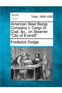American Steel Barge Company V. Cargo of Coal, &c., on Steamer City of Everett
