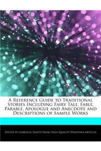 A Reference Guide to Traditional Stories Including Fairy Tale, Fable, Parable, Apologue and Anecdote and Descriptions of Sample Works