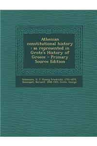Athenian Constitutional History: As Represented in Grote's History of Greece