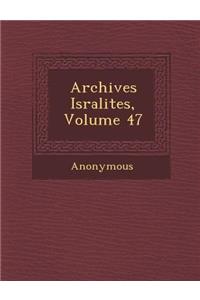 Archives Isra Lites, Volume 47