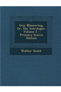 Guy Mannering, Or, the Astrologer, Volume 2