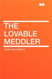 The Lovable Meddler
