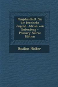 Neujahrsblatt Für Die Bernische Jugend. Adrian Von Bubenberg