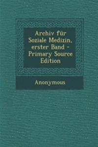 Archiv Fur Soziale Medizin, Erster Band - Primary Source Edition
