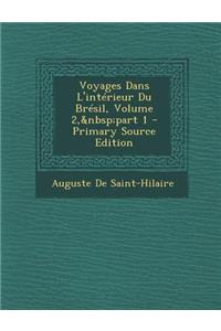 Voyages Dans L'Interieur Du Bresil, Volume 2, Part 1 - Primary Source Edition