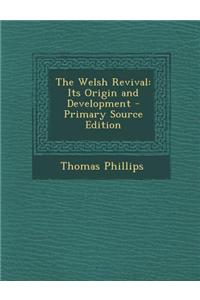 The Welsh Revival: Its Origin and Development - Primary Source Edition