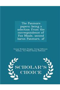 The Panmure papers; being a selection from the correspondence of Fox Maule, second baron Panmure, af - Scholar's Choice Edition
