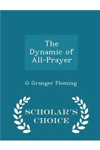 The Dynamic of All-Prayer - Scholar's Choice Edition