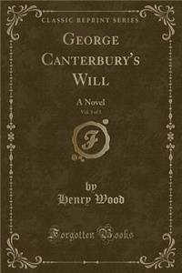 George Canterbury's Will, Vol. 3 of 3