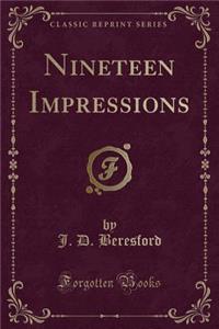 Nineteen Impressions (Classic Reprint)