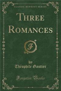 Three Romances (Classic Reprint)