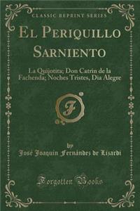 El Periquillo Sarniento: La Quijotita; Don Catrin de la Fachenda; Noches Tristes, Dia Alegre (Classic Reprint)