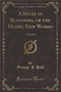 A Study in Bloomers, or the Model New Woman