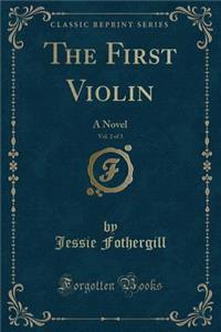 The First Violin, Vol. 2 of 3: A Novel (Classic Reprint)