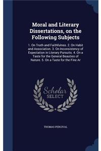 Moral and Literary Dissertations, on the Following Subjects