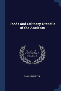 FOODS AND CULINARY UTENSILS OF THE ANCIE