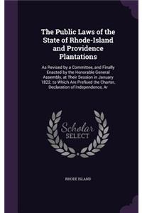 The Public Laws of the State of Rhode-Island and Providence Plantations