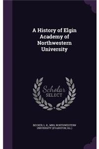 A History of Elgin Academy of Northwestern University