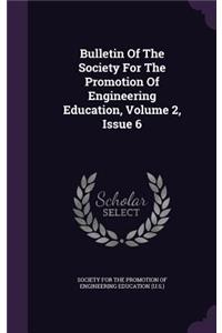 Bulletin of the Society for the Promotion of Engineering Education, Volume 2, Issue 6