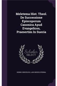 Meletema Hist. Theol. De Successione Episcoporum Canonica Apud Evangelicos, Praesertim In Suecia