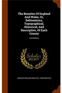 The Beauties of England and Wales, Or, Delineations, Topographical, Historical, and Descriptive, of Each County