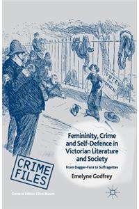 Femininity, Crime and Self-Defence in Victorian Literature and Society