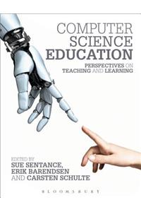 Computer Science Education: Perspectives on Teaching and Learning in School