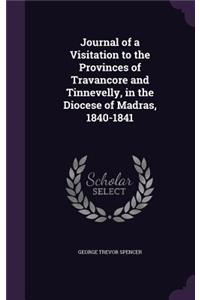 Journal of a Visitation to the Provinces of Travancore and Tinnevelly, in the Diocese of Madras, 1840-1841