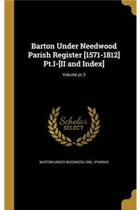 Barton Under Needwood Parish Register [1571-1812] Pt.I-[II and Index]; Volume pt.3