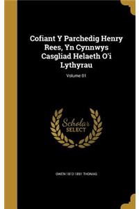 Cofiant Y Parchedig Henry Rees, Yn Cynnwys Casgliad Helaeth O'i Lythyrau; Volume 01
