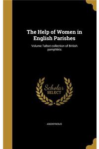 The Help of Women in English Parishes; Volume Talbot collection of British pamphlets