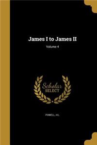 James I to James II; Volume 4