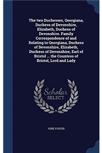 The Two Duchesses, Georgiana, Duchess of Devonshire, Elizabeth, Duchess of Devonshire: Family Correspondence of and Relating to Georgiana, Duchess of