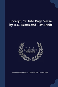 Jocelyn, Tr. Into Engl. Verse by H.G. Evans and T.W. Swift