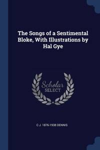 The Songs of a Sentimental Bloke, With Illustrations by Hal Gye