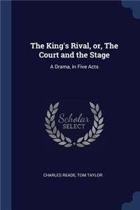 King's Rival, or, The Court and the Stage