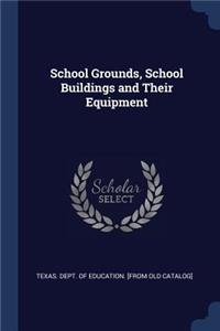 School Grounds, School Buildings and Their Equipment