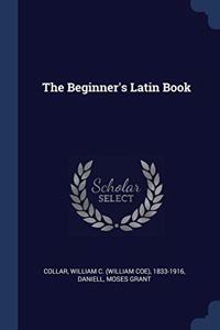 THE BEGINNER'S LATIN BOOK