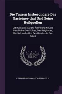 Die Tauern Insbesondere Das Gasteiner-thal Und Seine Heilquellen
