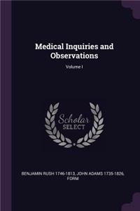 Medical Inquiries and Observations; Volume I