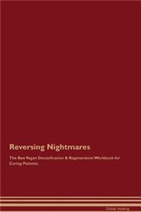 Reversing Nightmares The Raw Vegan Detoxification & Regeneration Workbook for Curing Patients