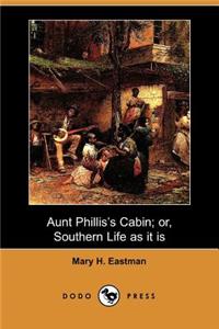 Aunt Phillis's Cabin; Or, Southern Life as It Is