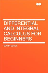 Differential and Integral Calculus for Beginners