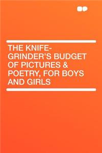 The Knife-Grinder's Budget of Pictures & Poetry, for Boys and Girls