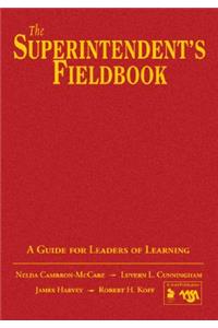 The Superintendent's Fieldbook: A Guide for Leaders of Learning