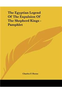 The Egyptian Legend Of The Expulsion Of The Shepherd Kings - Pamphlet