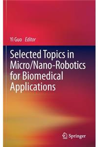 Selected Topics in Micro/Nano-Robotics for Biomedical Applications
